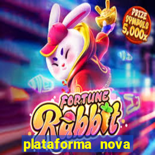 plataforma nova pagando muito